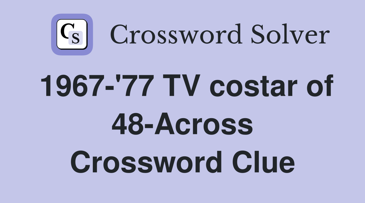 1967'77 TV costar of 48Across Crossword Clue Answers Crossword Solver